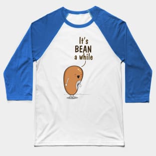 Its BEAN a while Baseball T-Shirt